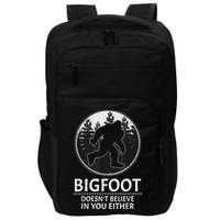 Bigfoot Doesn't Believe In You Either Sasquatch Impact Tech Backpack