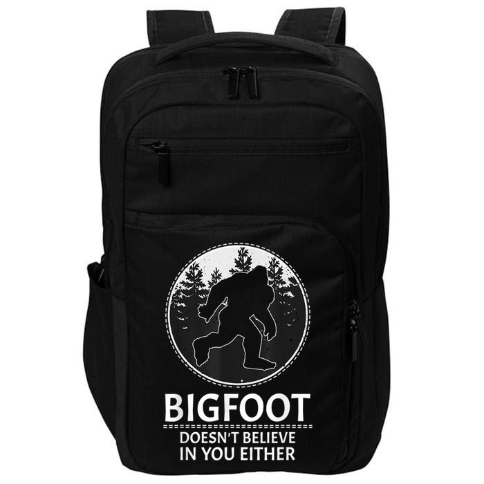 Bigfoot Doesn't Believe In You Either Sasquatch Impact Tech Backpack