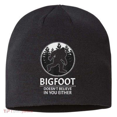 Bigfoot Doesn't Believe In You Either Sasquatch Sustainable Beanie