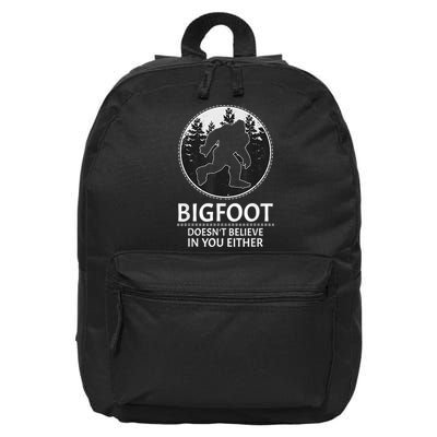 Bigfoot Doesn't Believe In You Either Sasquatch 16 in Basic Backpack