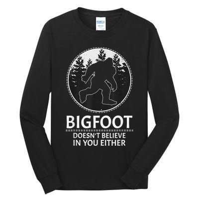 Bigfoot Doesn't Believe In You Either Sasquatch Tall Long Sleeve T-Shirt
