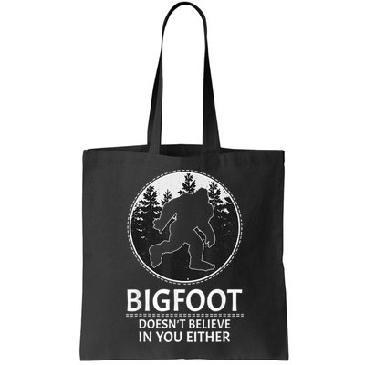 Bigfoot Doesn't Believe In You Either Sasquatch Bag