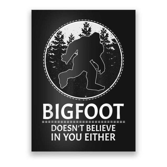 Bigfoot Doesn't Believe In You Either Sasquatch Poster