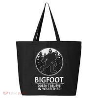 Bigfoot Doesn't Believe In You Either Sasquatch 25L Jumbo Tote