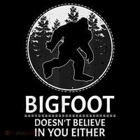 Bigfoot Doesn't Believe In You Either Sasquatch Toddler Sweatshirt