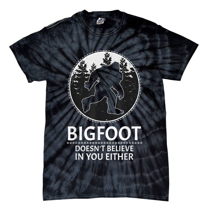 Bigfoot Doesn't Believe In You Either Sasquatch Tie-Dye T-Shirt