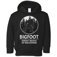 Bigfoot Doesn't Believe In You Either Sasquatch Toddler Hoodie
