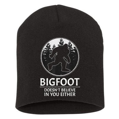 Bigfoot Doesn't Believe In You Either Sasquatch Short Acrylic Beanie