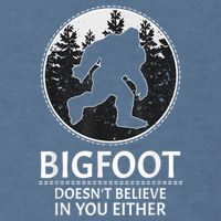 Bigfoot Doesn't Believe In You Either Sasquatch Garment-Dyed Sweatshirt