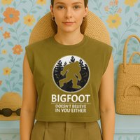 Bigfoot Doesn't Believe In You Either Sasquatch Garment-Dyed Women's Muscle Tee