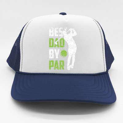 Best Dad By Par Golfing FatherS Day Father Daddy Meaningful Gift Trucker Hat