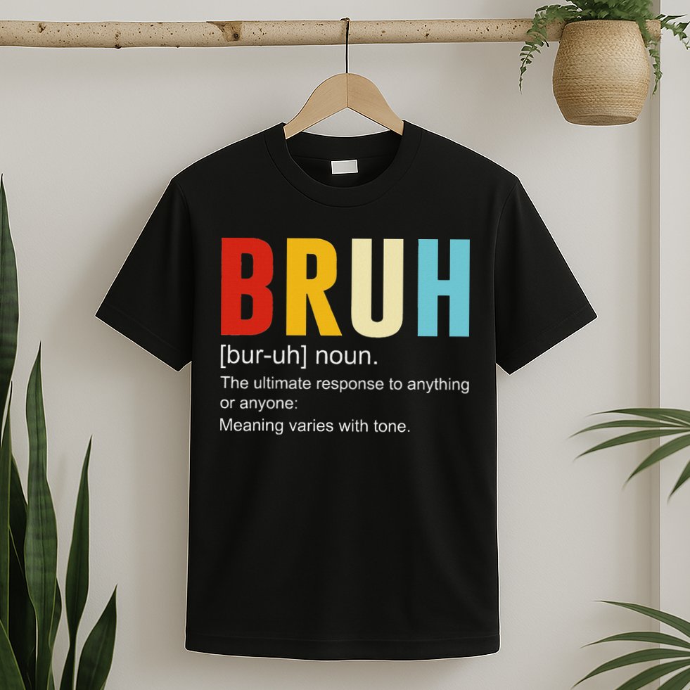 Bruh Definition Bruh Noun T-Shirt