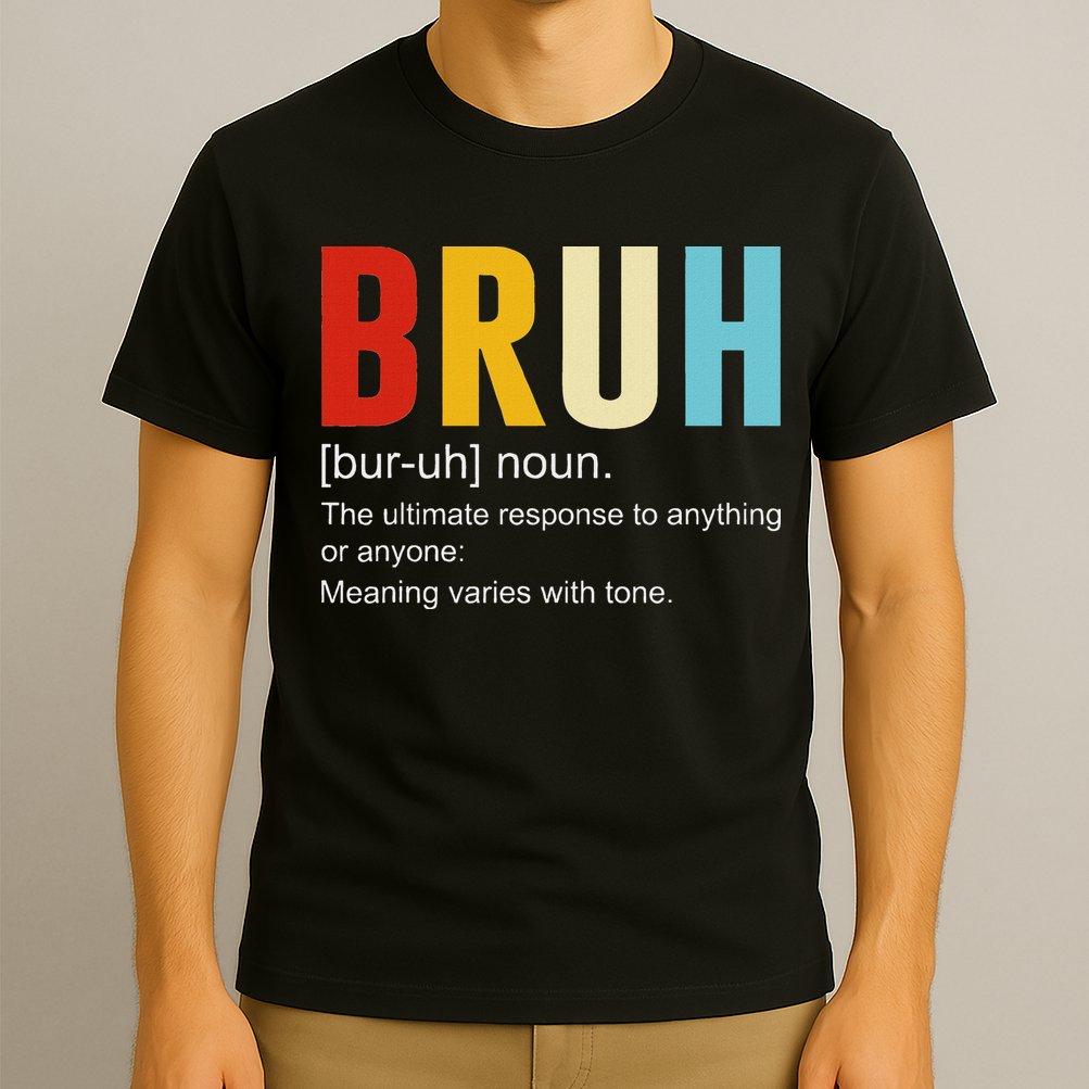 Bruh Definition Bruh Noun T-Shirt