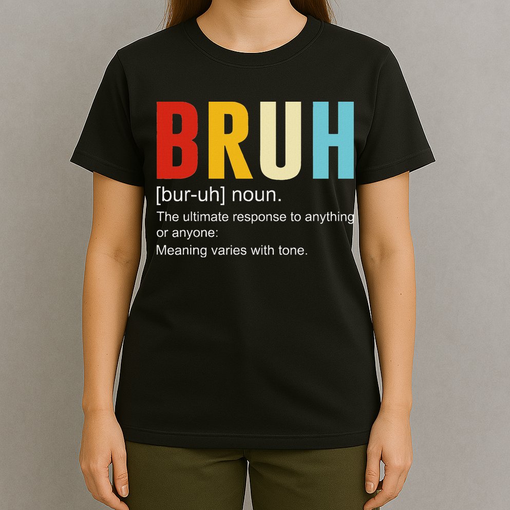Bruh Definition Bruh Noun T-Shirt