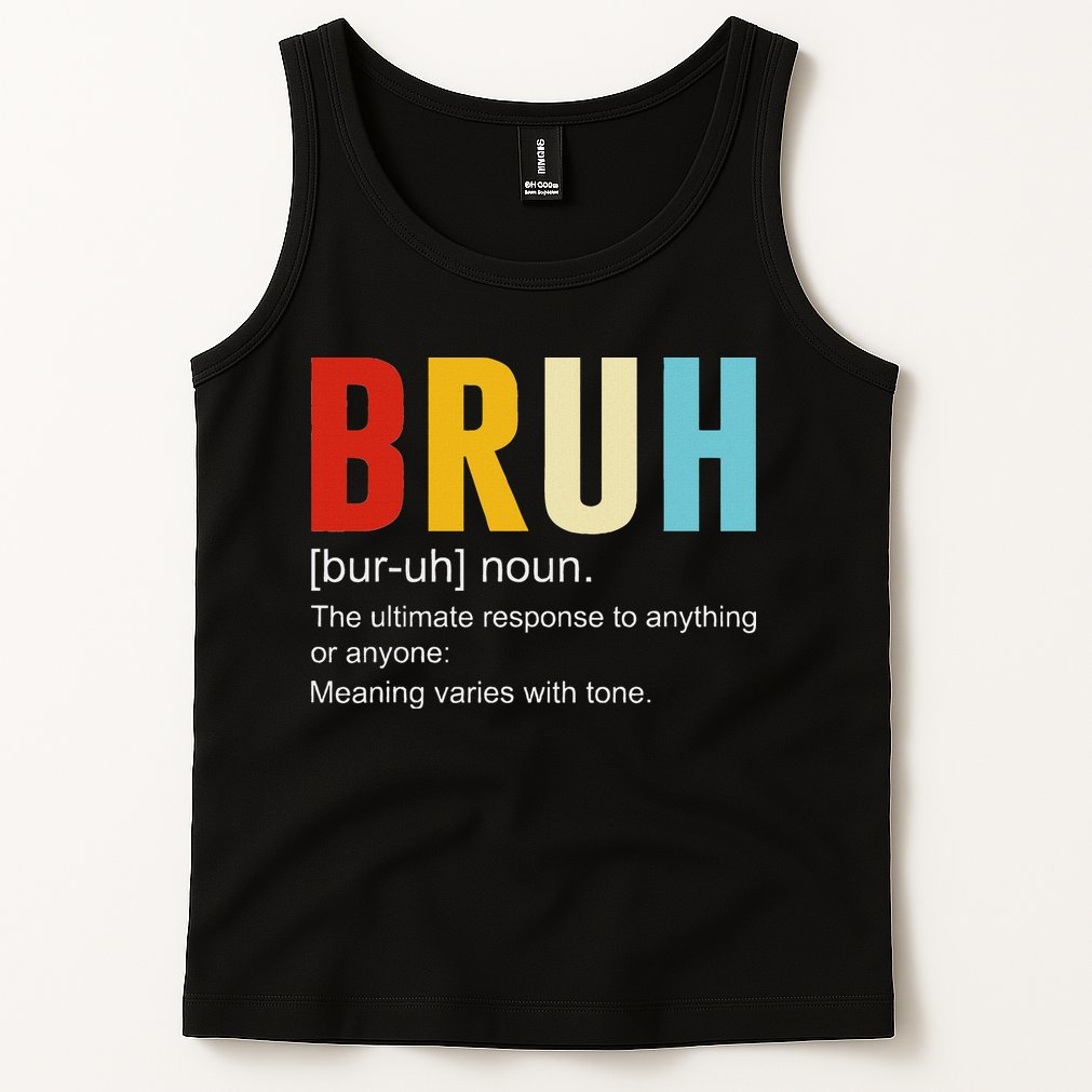Bruh Definition Bruh Noun Tank Top