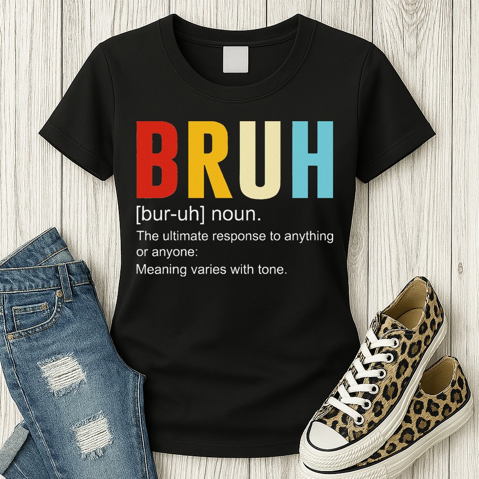 Bruh Definition Bruh Noun Womens T-Shirt