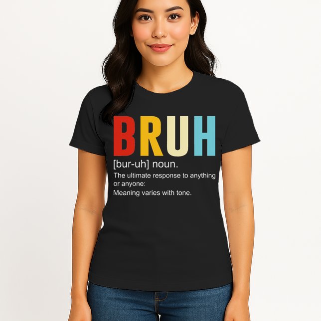 Bruh Definition Bruh Noun Womens T-Shirt