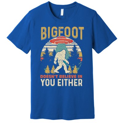 Bigfoot Doesnt Believe In You Either Funny Sasquatch Vintage Great Gift Premium T-Shirt