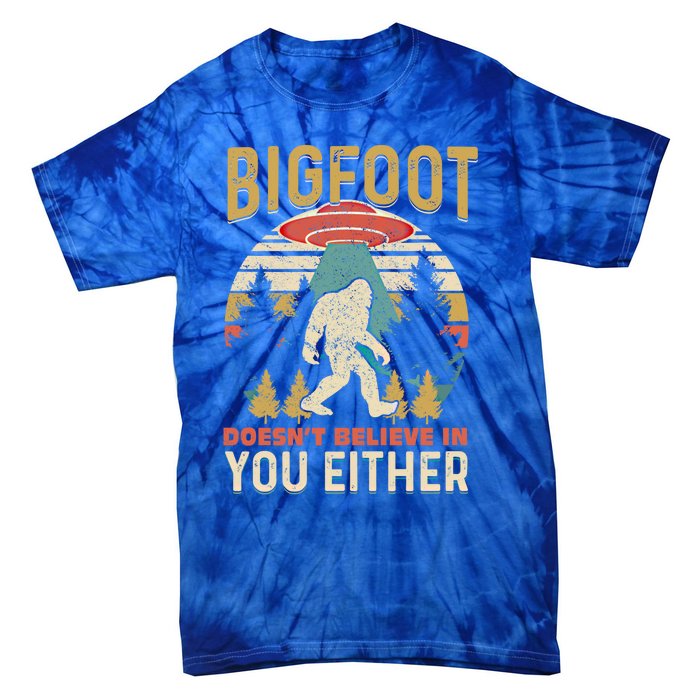 Bigfoot Doesnt Believe In You Either Funny Sasquatch Vintage Great Gift Tie-Dye T-Shirt