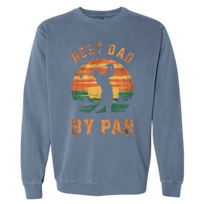 Best Dad By Par Golfing Funny Grandpa Golf Golfer Gift Garment-Dyed Sweatshirt