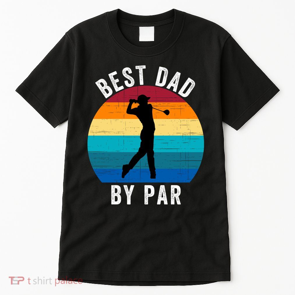 Best Dad By Par For Golf Dad Funny Father’S Day Dad Jokes Golfer Dad Funny Dad Tall T-Shirt