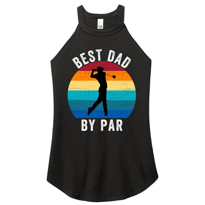 Best Dad By Par For Golf Dad Funny Father’S Day Dad Jokes Golfer Dad Funny Dad Women's Perfect Tri Rocker Tank