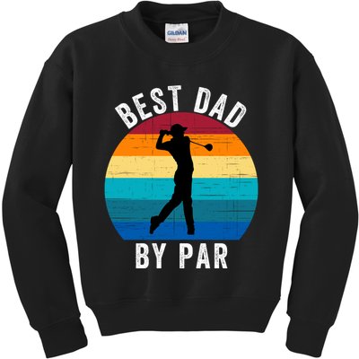 Best Dad By Par For Golf Dad Funny Father’S Day Dad Jokes Golfer Dad Funny Dad Kids Sweatshirt