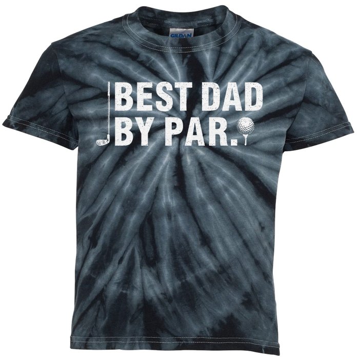 Best Dad By Par Funny Golf Daddy Fathers Day Birthday Gifts Kids Tie-Dye T-Shirt