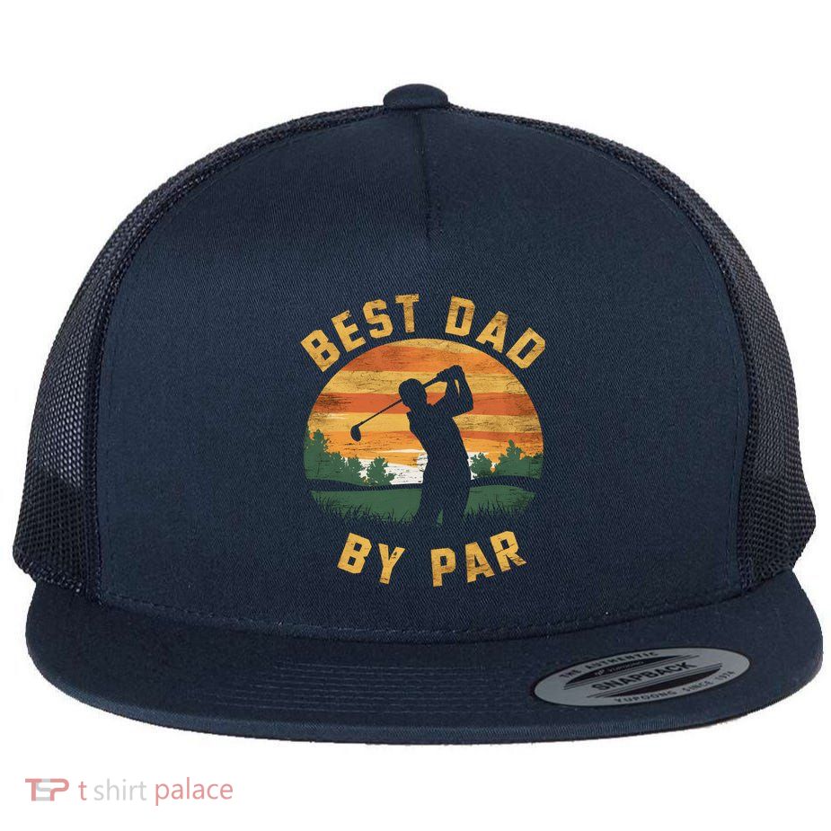 Best Dad By Par For Golf Dad Funny Dad Funny Father’S Day Dad Jokes Golfer Dad Flatbill Hat