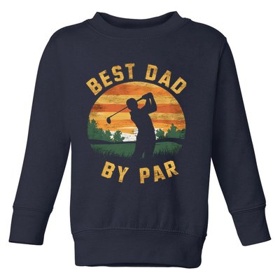 Best Dad By Par For Golf Dad Funny Dad Funny Father’S Day Dad Jokes Golfer Dad Toddler Sweatshirt