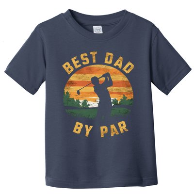 Best Dad By Par For Golf Dad Funny Dad Funny Father’S Day Dad Jokes Golfer Dad Toddler T-Shirt