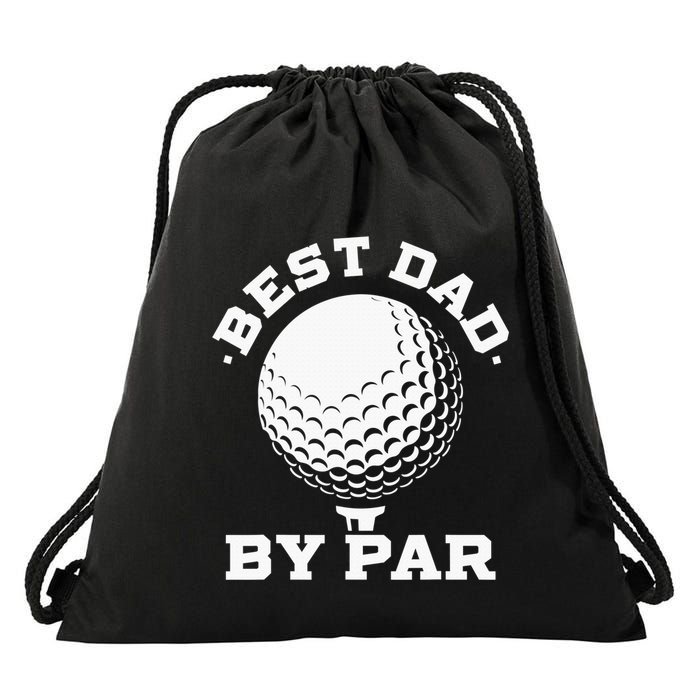 Best Dad By Par Golf Player Golfer Dad Fathers Day Drawstring Bag