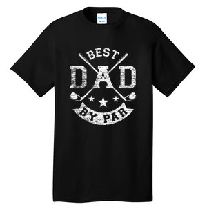 Best Dad By Par Funny Golf Daddy Fathers Day Birthday Gift For Dad Tall T-Shirt