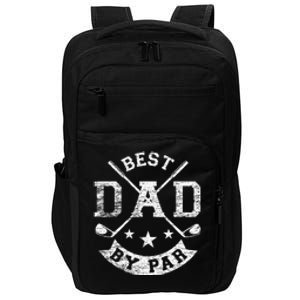 Best Dad By Par Funny Golf Daddy Fathers Day Birthday Gift For Dad Impact Tech Backpack