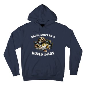 Bruh DonT Be A Dumb Bass Funny Bass Fishing Hoodie