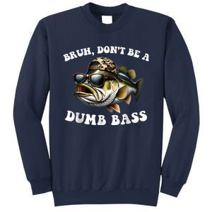 Bruh DonT Be A Dumb Bass Funny Bass Fishing Sweatshirt