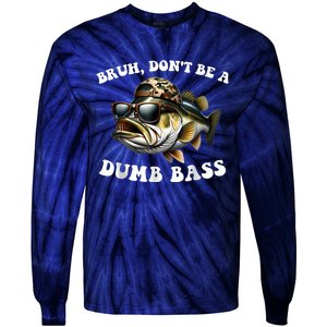 Bruh DonT Be A Dumb Bass Funny Bass Fishing Tie-Dye Long Sleeve Shirt