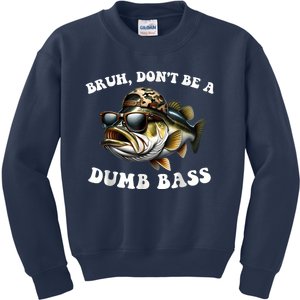 Bruh DonT Be A Dumb Bass Funny Bass Fishing Kids Sweatshirt