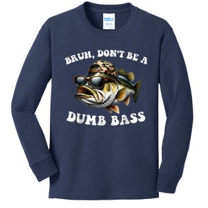 Bruh DonT Be A Dumb Bass Funny Bass Fishing Kids Long Sleeve Shirt