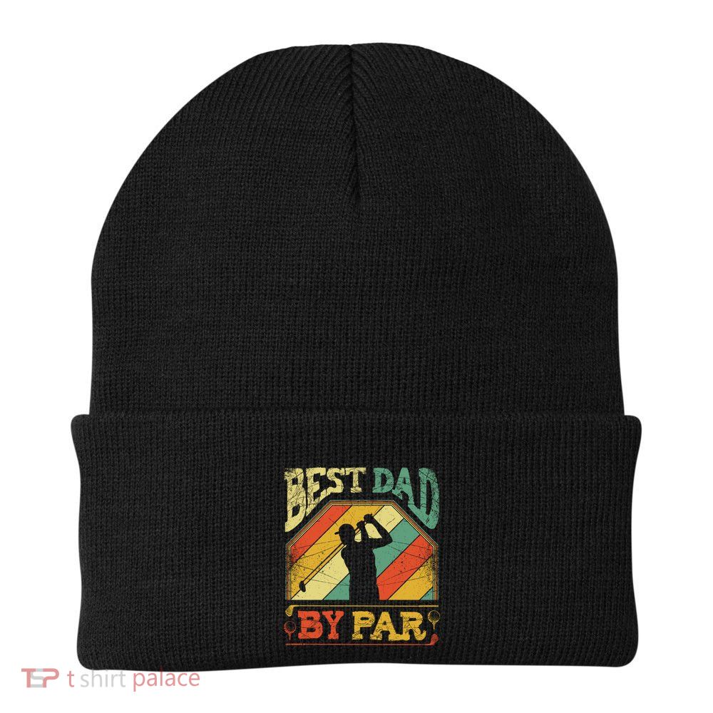 Best Dad By Par Father Appreciation Golf Lover FatherS Day Cool Gift Beanie