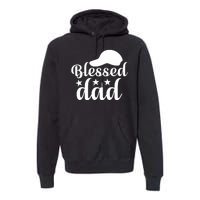 Blessed Dad Premium Hoodie