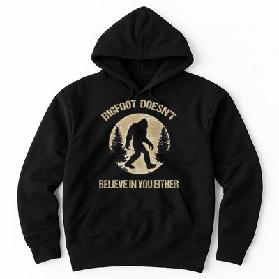 Bigfoot Doesnt Believe In You Either T Bigfoot Is Real Hoodie