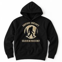Bigfoot Doesnt Believe In You Either T Bigfoot Is Real Hoodie