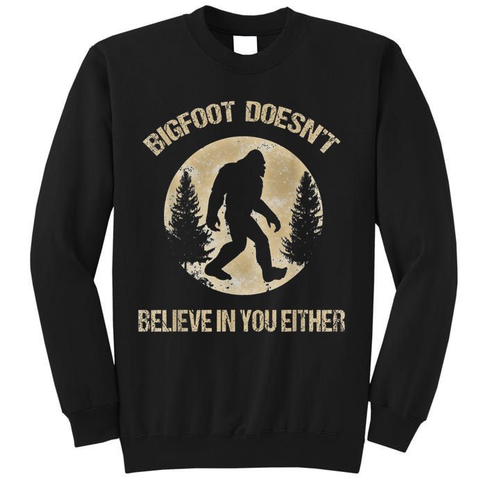 Bigfoot Doesnt Believe In You Either T Bigfoot Is Real Sweatshirt