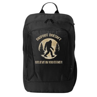 Bigfoot Doesnt Believe In You Either T Bigfoot Is Real City Backpack