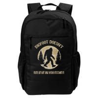 Bigfoot Doesnt Believe In You Either T Bigfoot Is Real Daily Commute Backpack