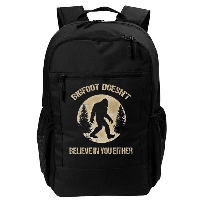 Bigfoot Doesnt Believe In You Either T Bigfoot Is Real Daily Commute Backpack