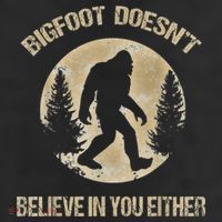 Bigfoot Doesnt Believe In You Either T Bigfoot Is Real 11oz C Handle Ceramic Mug
