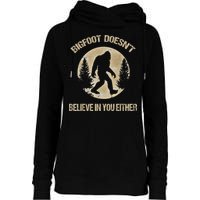 Bigfoot Doesnt Believe In You Either T Bigfoot Is Real Womens Funnel Neck Pullover Hood