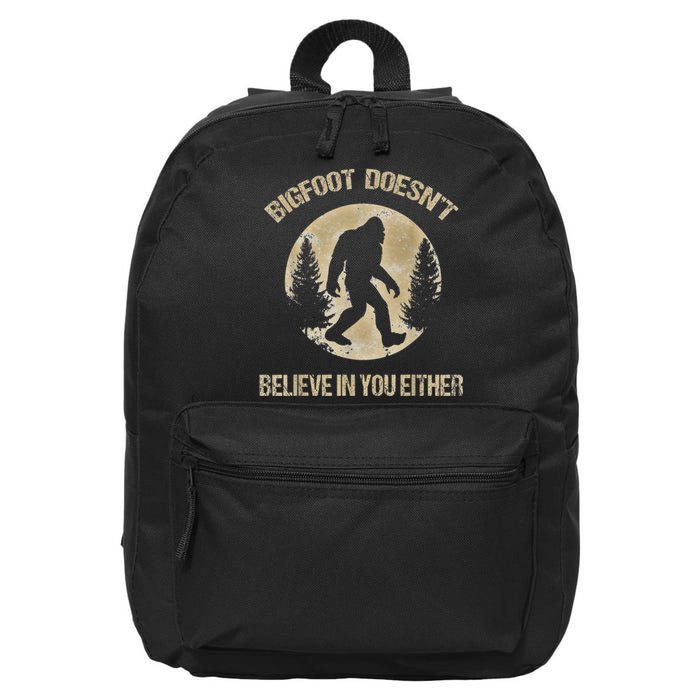 Bigfoot Doesnt Believe In You Either T Bigfoot Is Real 16 in Basic Backpack